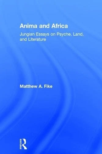 Routledge Anima and Africa: Jungian Essays on Psyche and Land