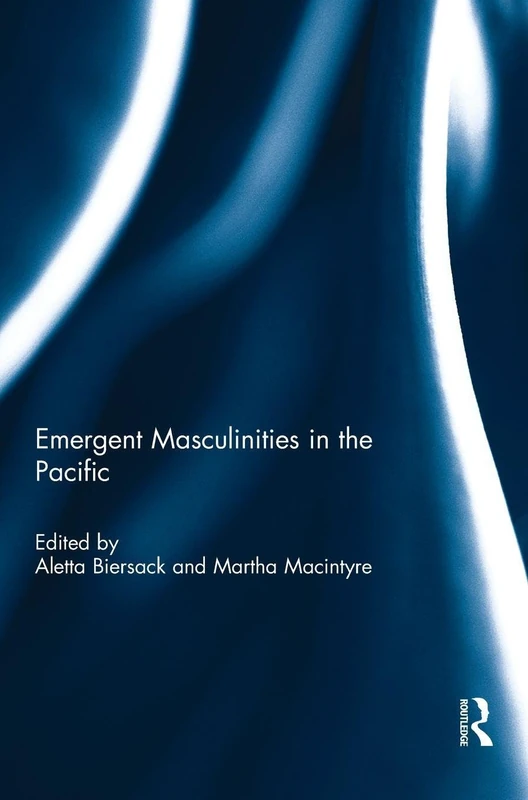 Routledge - Emergent Masculinities in the Pacific Book