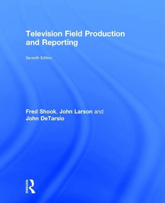 Routledge Television Field Production and Reporting Guide