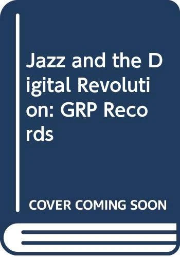 Jazz and the Digital Revolution: GRP Records (Transnational Studies in Jazz)
