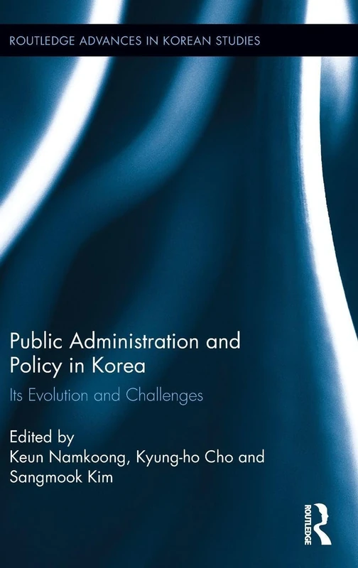 Routledge Public Administration and Policy in Korea Book
