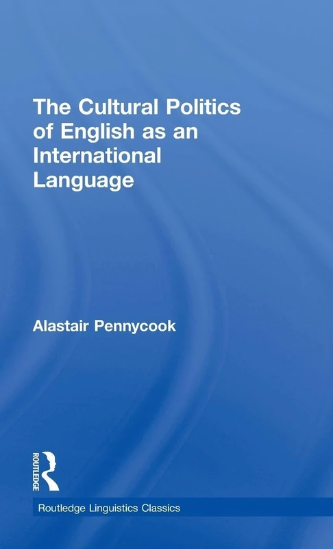 Routledge The Cultural Politics of English as an International Language