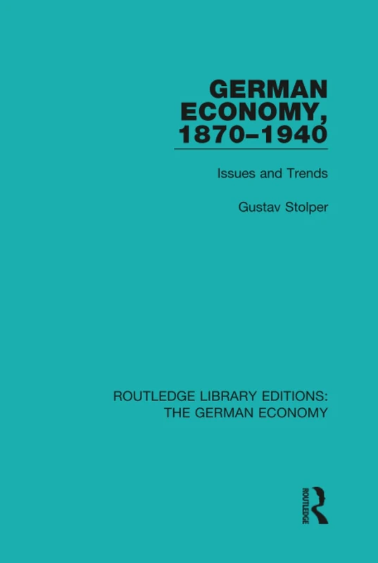 German Economy, 1870-1940: Issues and Trends: 12 (Routledge Library Editions: The German Economy) - Image 1