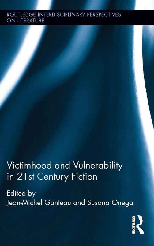 Routledge Victimhood and Vulnerability in 21st Century Fiction