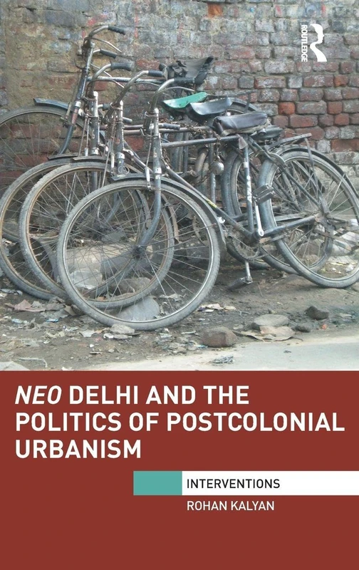 Routledge Neo Delhi and the Politics of Postcolonial Urbanism