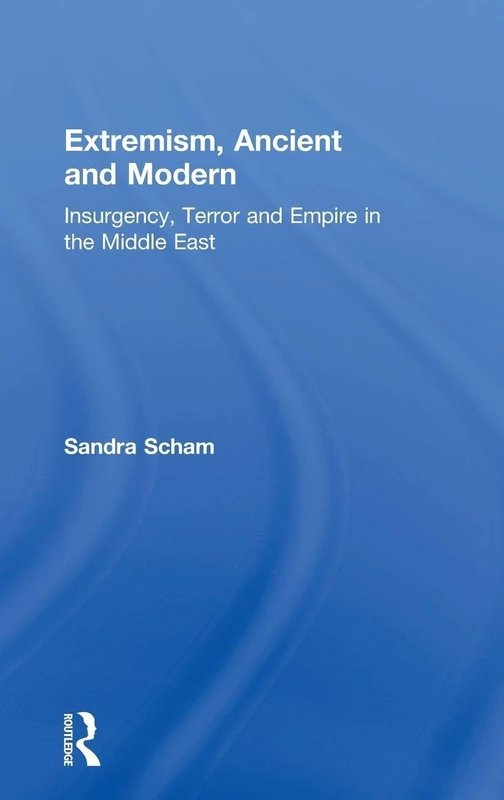 Extremism, Ancient and Modern: Insurgency, Terror and Empire in the Middle East - Image 1