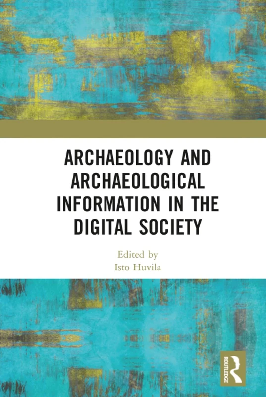 Archaeology and Archaeological Information in the Digital Society