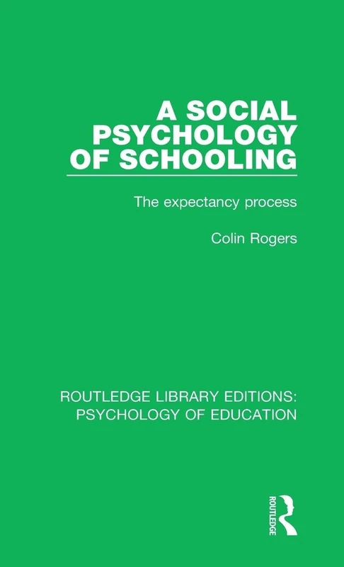 A Social Psychology of Schooling: The Expectancy Process (Routledge Library Editions: Psychology of Education)