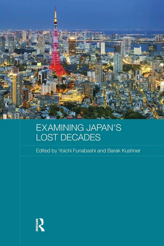 Examining Japan's Lost Decades (Routledge Contemporary Japan Series)
