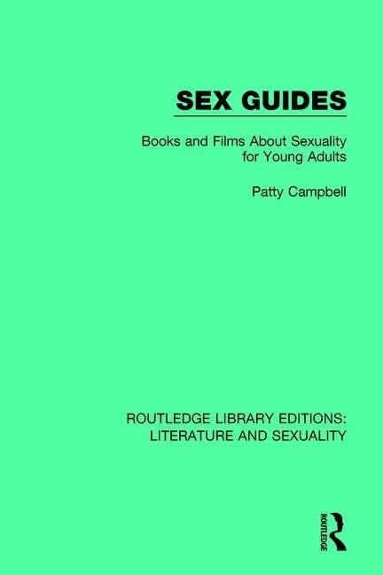 Sex Guides: Books and Films about Sexuality for Young Adults (Routledge Library Editions: Literature and Sexuality)