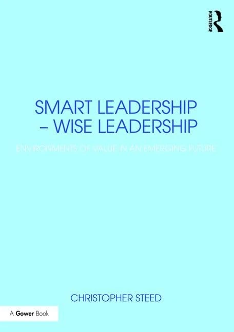 Smart Leadership – Wise Leadership: Environments of Value in an Emerging Future