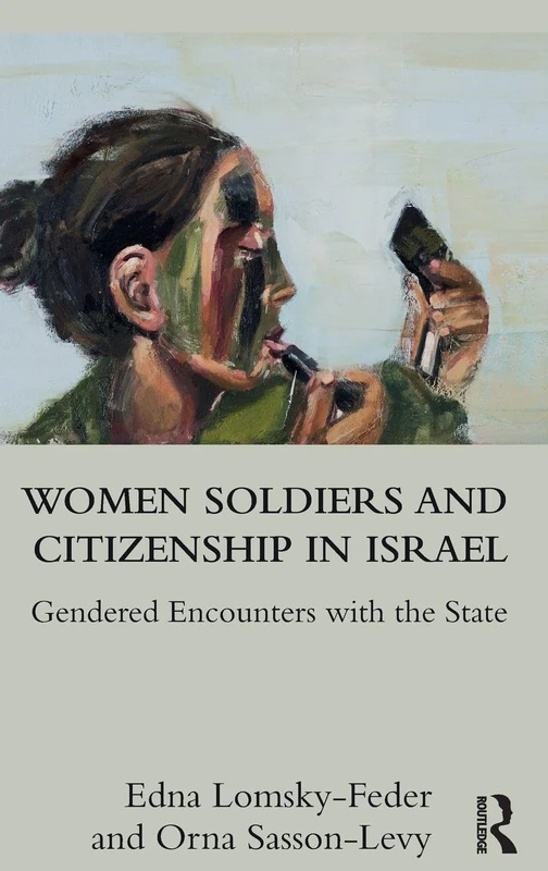 Women Soldiers and Citizenship in Israel: Gendered Encounters with the State - Image 1