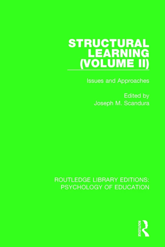 Structural Learning (Volume 2): Issues and Approaches (Routledge Library Editions: Psychology of Education)