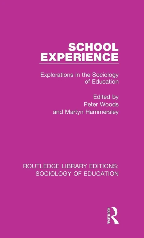 School Experience: Explorations in the Sociology of Education: 60 (Routledge Library Editions: Sociology of Education)