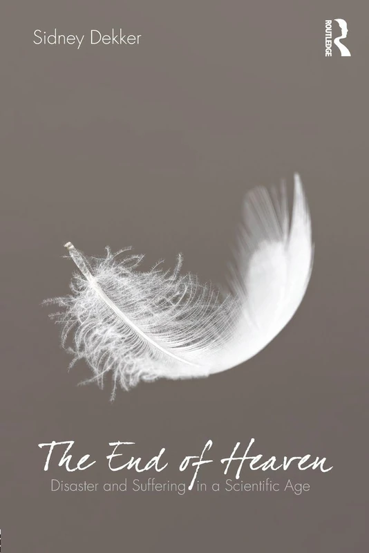 The End of Heaven: Disaster and Suffering in a Scientific Age