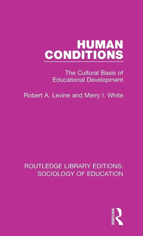 Human Conditions: The Cultural Basis of Educational Developments: 32 (Routledge Library Editions: Sociology of Education)