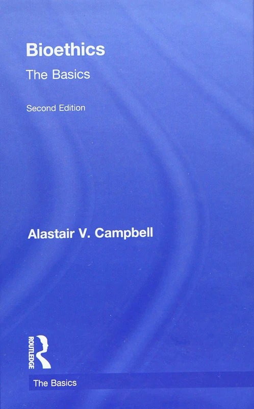 Bioethics: The Basics: The Basics