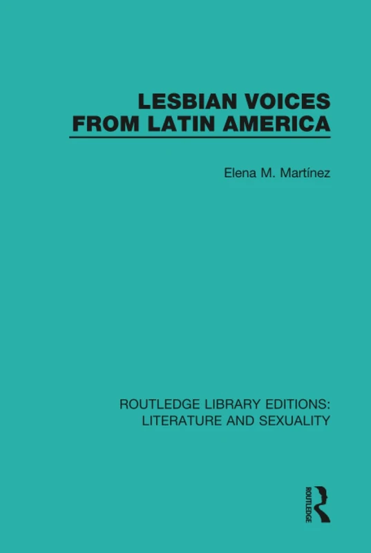 Lesbian Voices From Latin America (Routledge Library Editions: Literature and Sexuality)