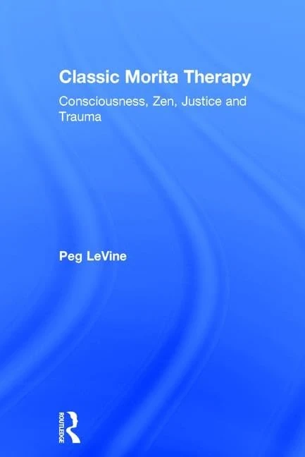Classic Morita Therapy: Consciousness, Zen, Justice and Trauma