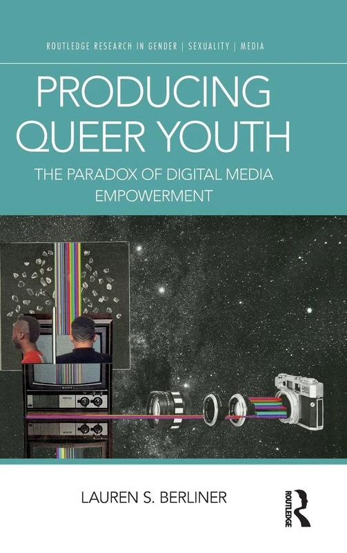 Producing Queer Youth: The Paradox of Digital Media Empowerment (Routledge Research in Gender, Sexuality, and Media) - Image 1