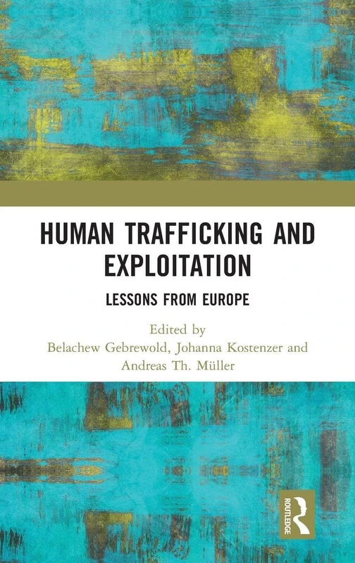 Routledge - Human Trafficking and Exploitation: Lessons from Europe