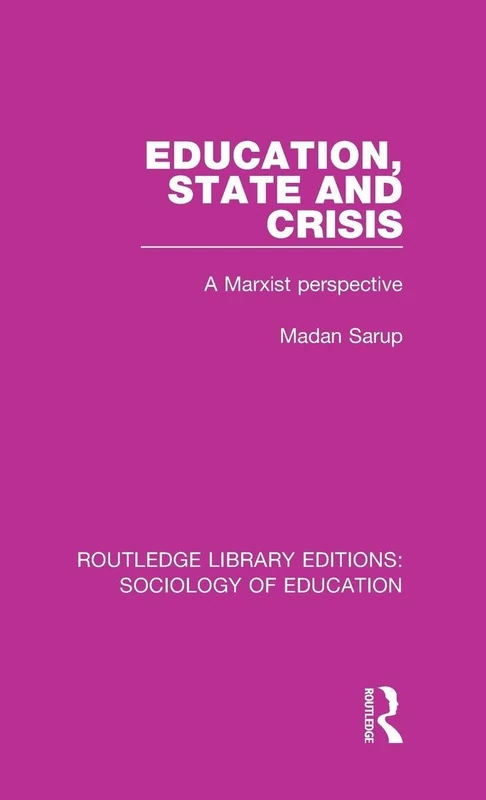 Education State and Crisis: A Marxist Perspective: 47 (Routledge Library Editions: Sociology of Education)