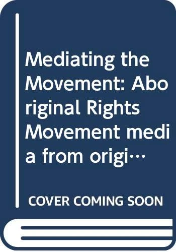 Routledge - Mediating the Movement: Aboriginal Rights Media