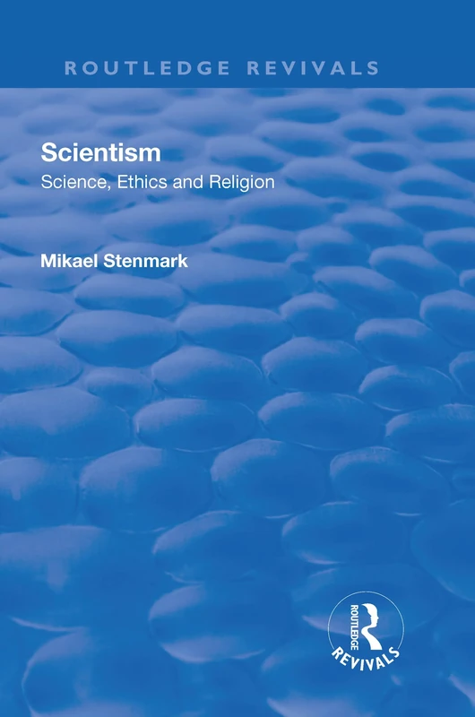 Scientism: Science, Ethics and Religion: Science, ethics and religion (Routledge Revivals)
