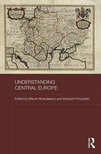 Understanding Central Europe (BASEES/Routledge Series on Russian and East European Studies)