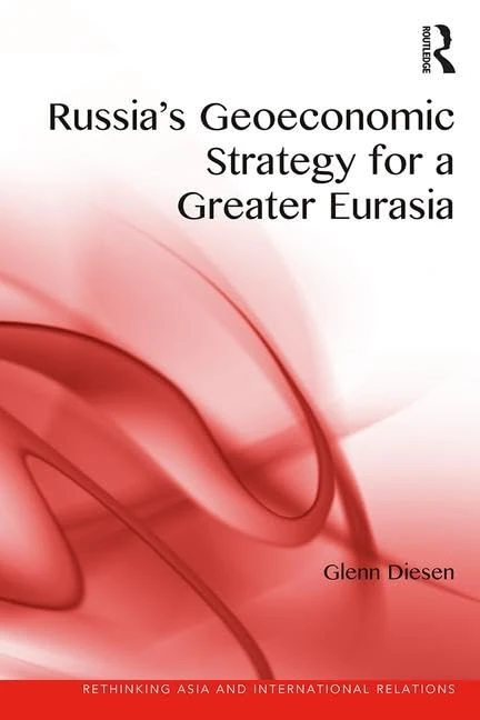 Russia's Geoeconomic Strategy for a Greater Eurasia (Rethinking Asia and International Relations)