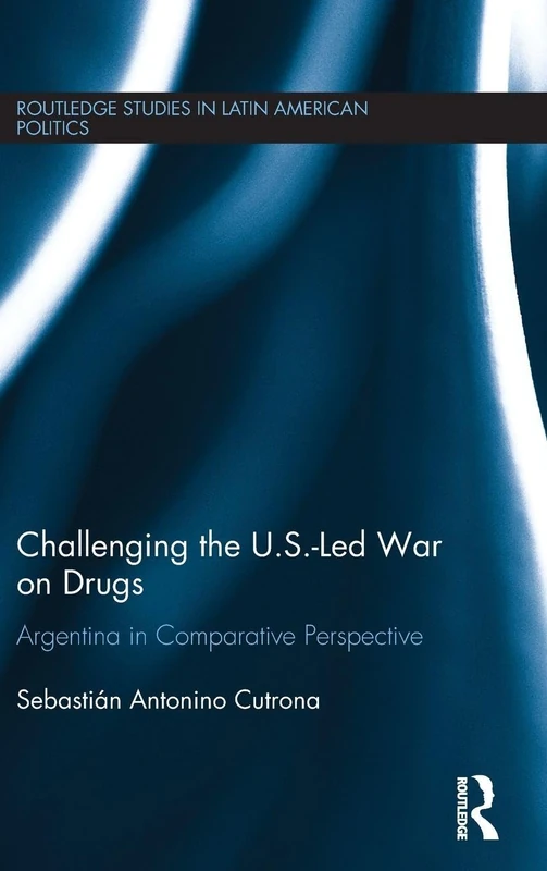 Routledge Challenging the US-Led War on Drugs - Argentina Study