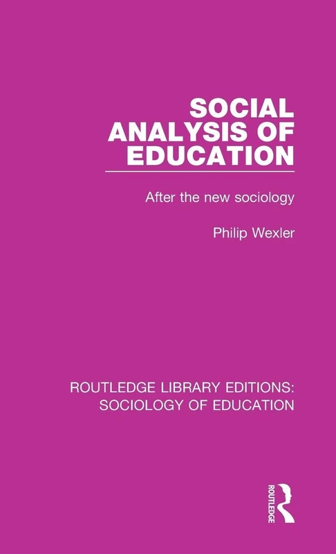 Social Analysis of Education: After the new sociology: 57 (Routledge Library Editions: Sociology of Education)