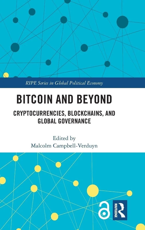 Bitcoin and Beyond: Cryptocurrencies, Blockchains, and Global Governance (RIPE Series in Global Political Economy) - Image 1
