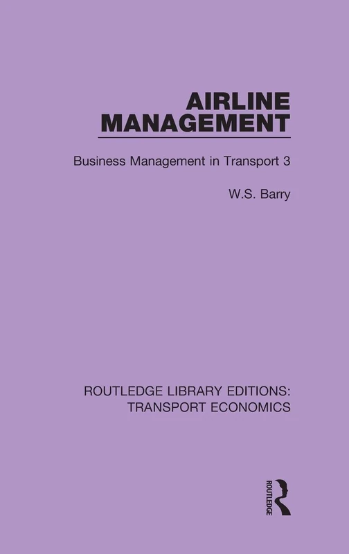 Airline Management: Business Management in Transport 3: 2 (Routledge Library Editions: Transport Economics)