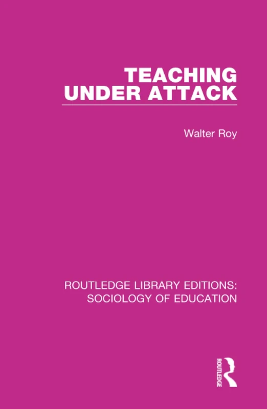 Teaching Under Attack: 46 (Routledge Library Editions: Sociology of Education)