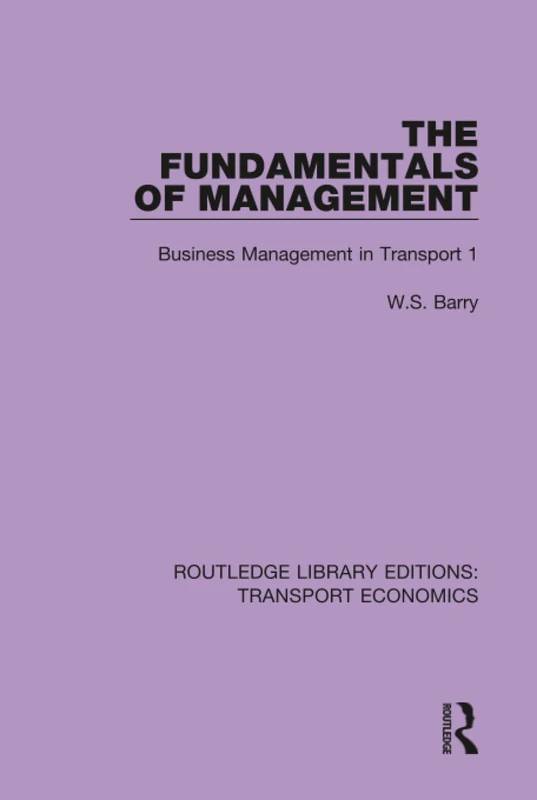 The Fundamentals of Management: Business Management in Transport 1: 12 (Routledge Library Editions: Transport Economics)