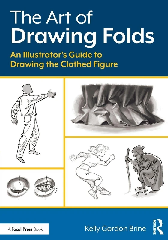 The Art of Drawing Folds: An Illustrator’s Guide to Drawing the Clothed Figure