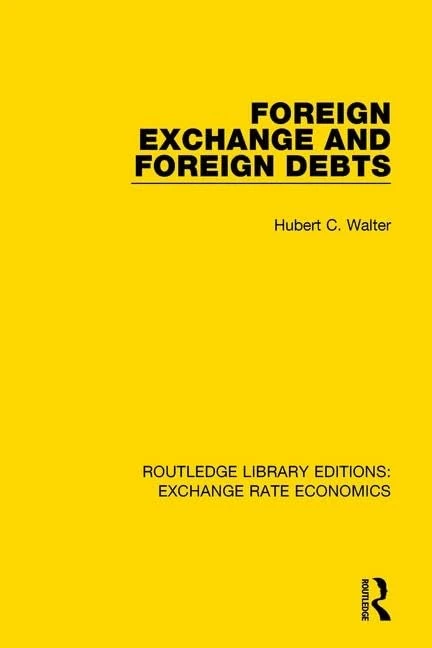 Foreign Exchange and Foreign Debts (Routledge Library Editions: Exchange Rate Economics)