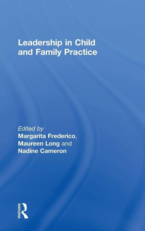 Routledge - Leadership in Child and Family Practice Book