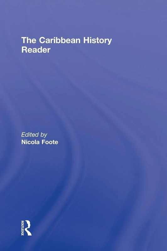 The Caribbean History Reader (Routledge Readers in History)