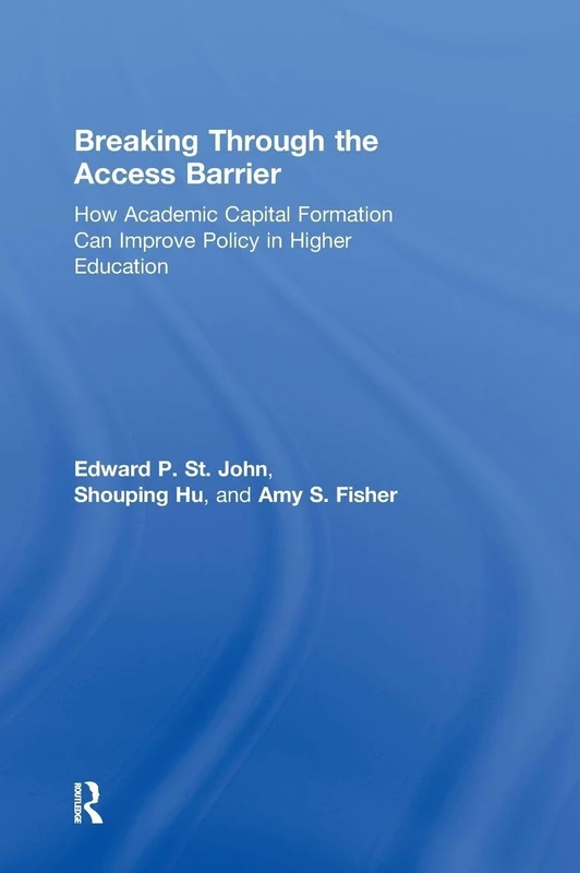 Breaking Through the Access Barrier: How Academic Capital Formation Can Improve Policy in Higher Education