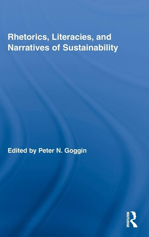 Rhetorics, Literacies, and Narratives of Sustainability: 01 (Routledge Studies in Rhetoric and Communication)