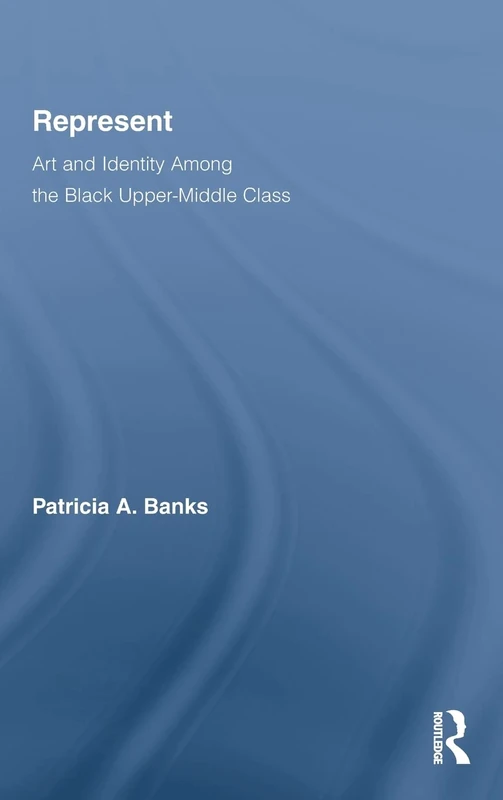 Routledge Represent: Art and Identity Among the Black Upper-Middle Class