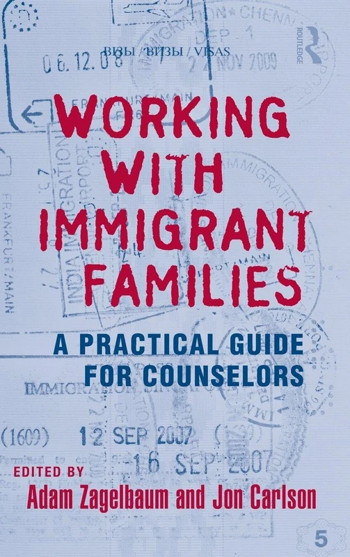Working With Immigrant Families: A Practical Guide for Counselors (Routledge Series on Family Therapy and Counseling)