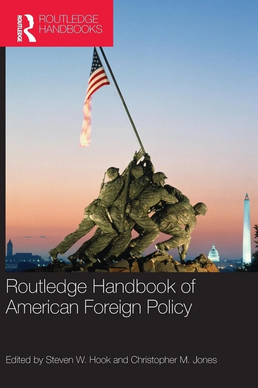 Routledge Handbook of American Foreign Policy (Routledge Handbooks (Hardcover))