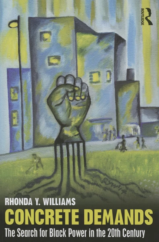 Concrete Demands: The Search for Black Power in the 20th Century (American Social and Political Movements of the Twentieth Cen)