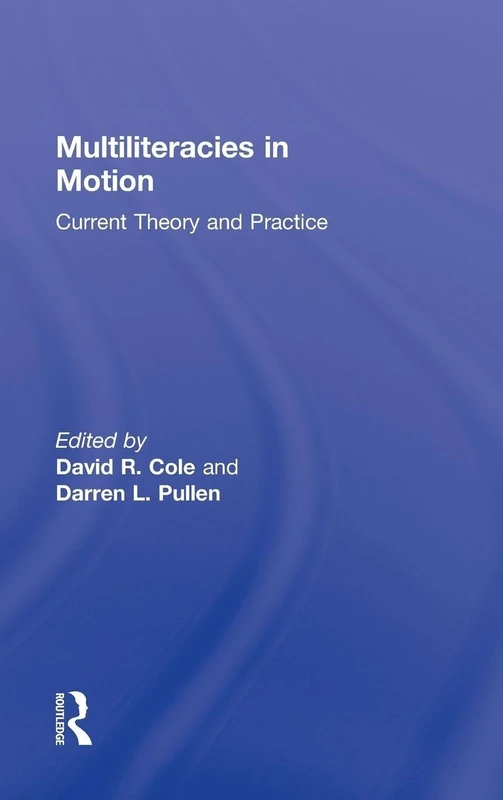 Multiliteracies in Motion: Current Theory and Practice