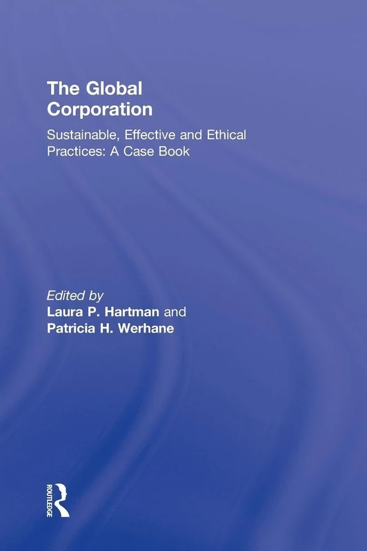 Routledge - The Global Corporation: A Case Book on Ethics