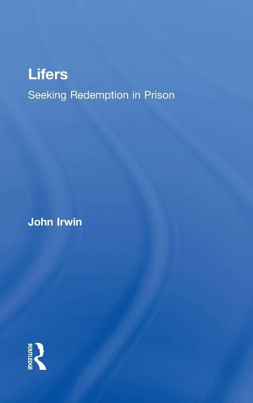 Lifers: Seeking Redemption in Prison - Routledge Sociology Book