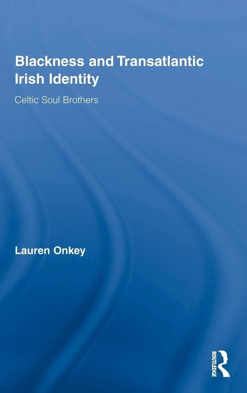Routledge Blackness and Transatlantic Irish Identity Book - Image 1
